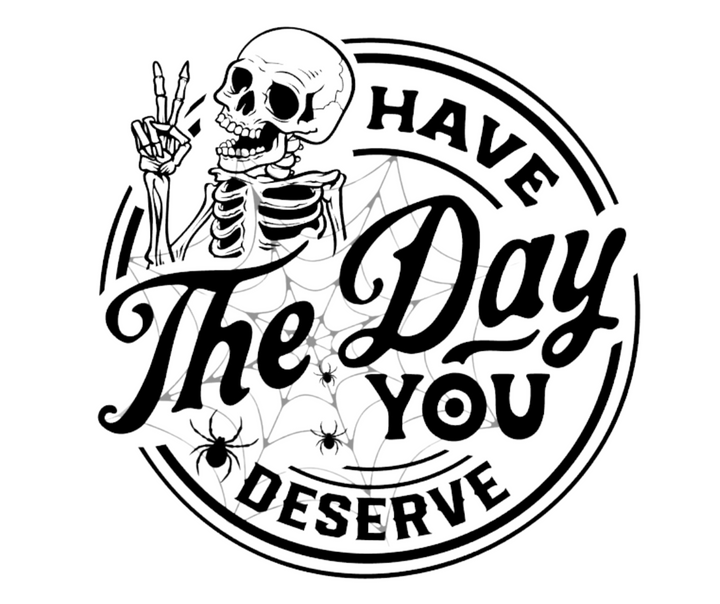 Have The Day You Deserve - Crewneck Sweatshirt and Hoodies